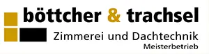 Böttcher & Trachsel Zimmerei und Dachtechnik Meisterbetrieb